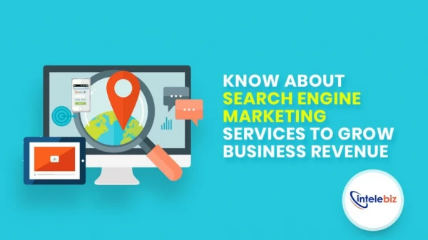 Know About Search Engine Marketing Services To Grow Business Revenue