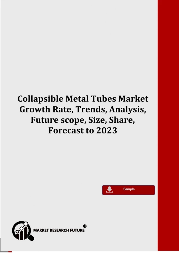 Collapsible Metal Tubes Market Business Revenue, Future Scope, Market Trends, Key Players and Forecast to 2023