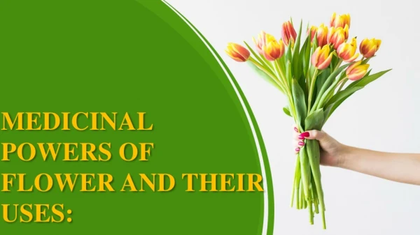 Flowers and its medicinal powers