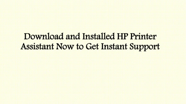 Download and Installed HP Printer Assistant to Get Instant Support