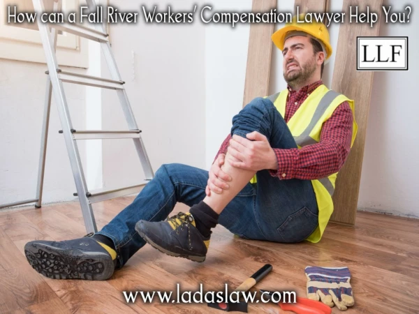 How can a Fall River Workers Compensation Lawyer Help You
