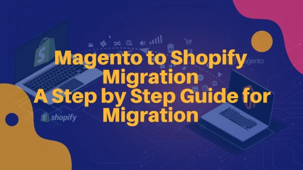 Follow the simple guide for Magento to Shopify migration.