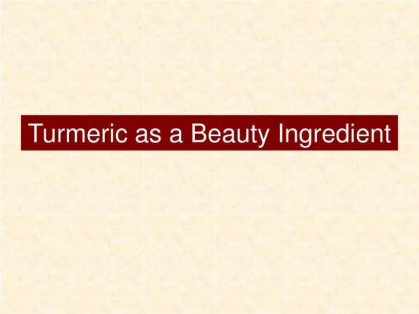 Turmeric as a Beauty Ingredient