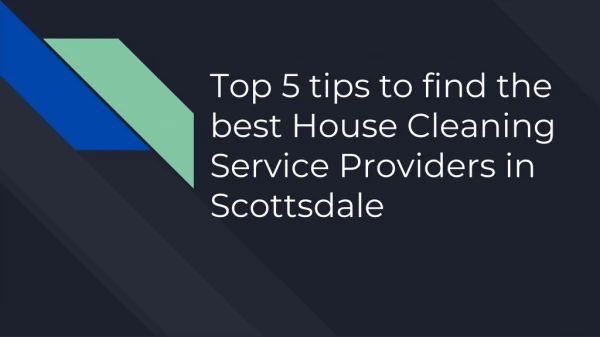 Top 5 tips to find the best House Cleaning Service Providers in Scottsdale