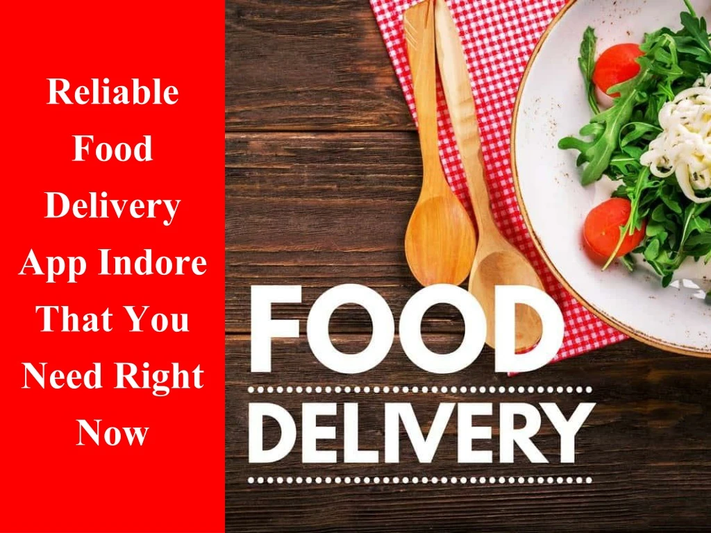 reliable food delivery app indore that you need right now