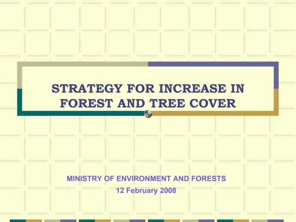 STRATEGY FOR INCREASE IN FOREST AND TREE COVER
