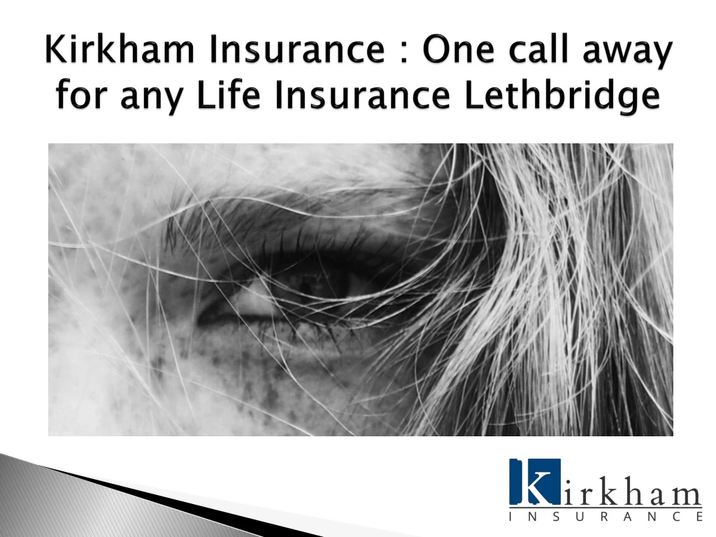 kirkham insurance one call away for any life insurance lethbridge