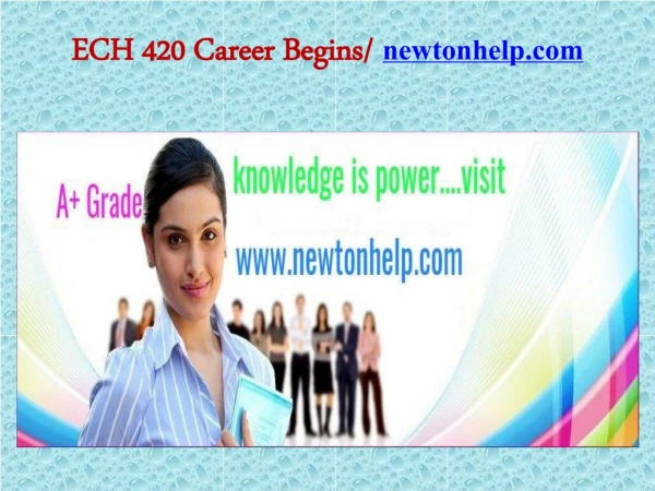 ECH 420 Career Begins/newtonhelp.com