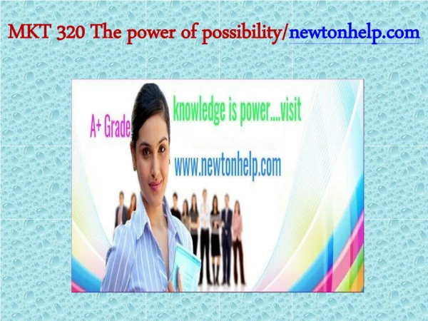 MKT 320 The power of possibility/newtonhelp.com