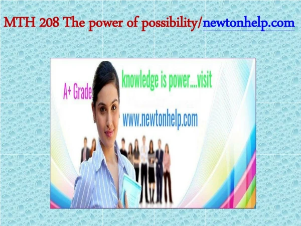 MTH 208 The power of possibility/newtonhelp.com