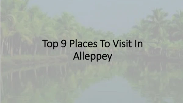 Top 9 Places To Visit In Alleppey|Kumarakom Houseboats Holidays
