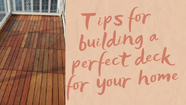 Tips for building a perfect deck for your home