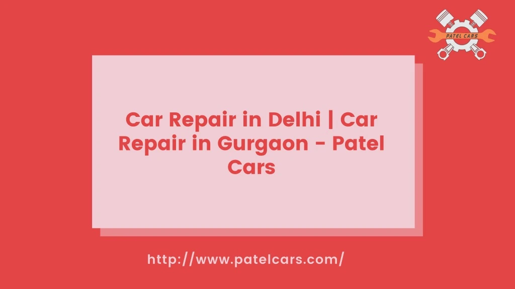 car repair in delhi car repair in gurgaon patel