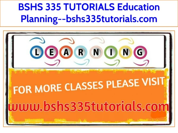 BSHS 335 TUTORIALS Education Planning--bshs335tutorials.com
