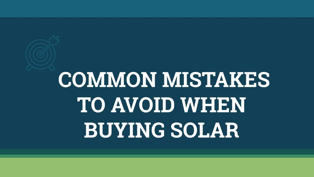 common mistakes to avoid when buying solar