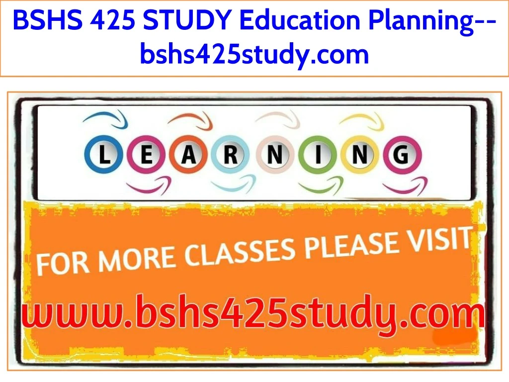 bshs 425 study education planning bshs425study com