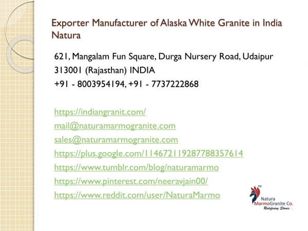 Exporter Manufacturer of Alaska White Granite in India Natura MarmoGranite