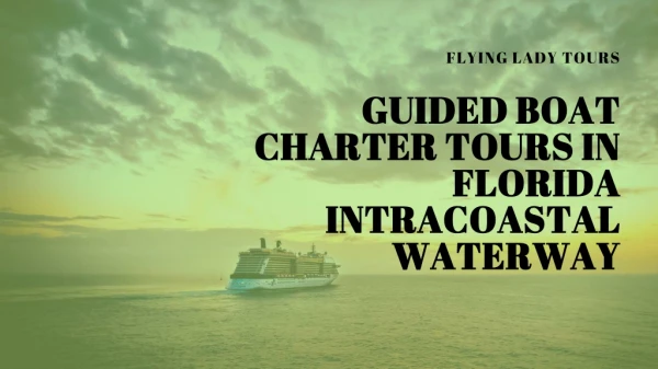 Guided boat charter tours in Florida Intracoastal Waterway