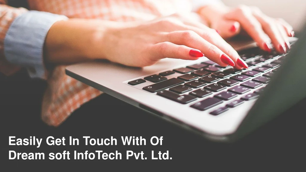 easily get in touch with of dream soft infotech