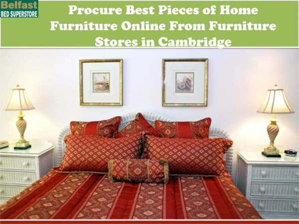 Procure Best Pieces of Home Furniture Online From Furniture Stores in Cambridge