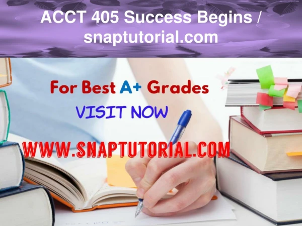 ACCT 405 Success Begins / snaptutorial.com