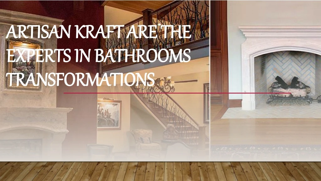 artisan kraft are the experts in bathrooms transformations