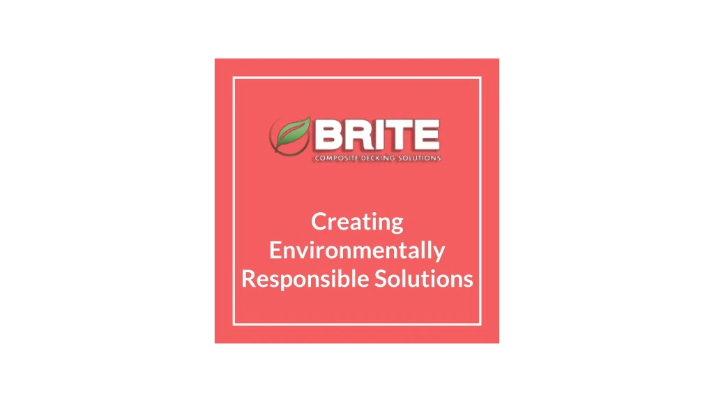 creating environmentally responsible solutions