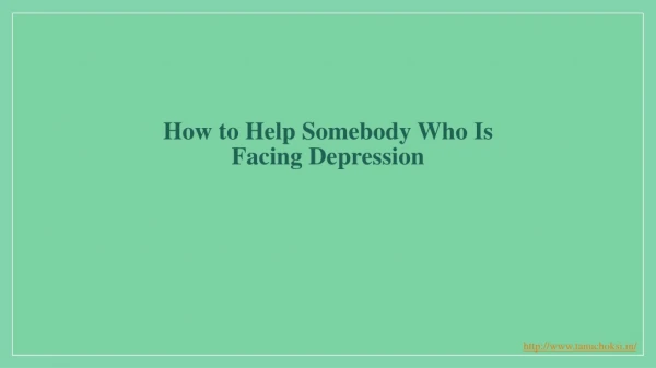 How to Help Somebody Who Is Facing Depression