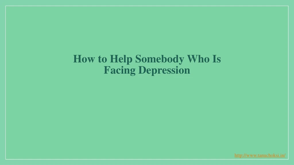 how to help somebody who is facing depression