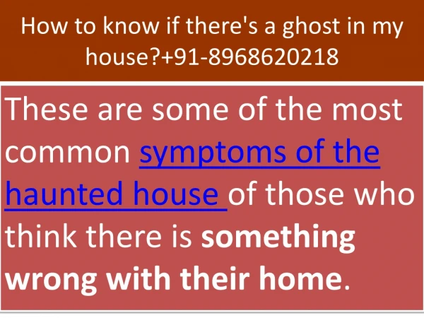 How to know if there's a ghost in house? 91-8968620218