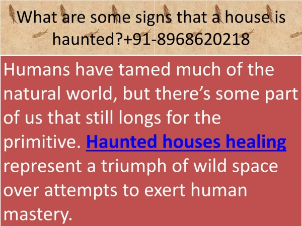 What are some signs that a house is haunted? 91-8968620218