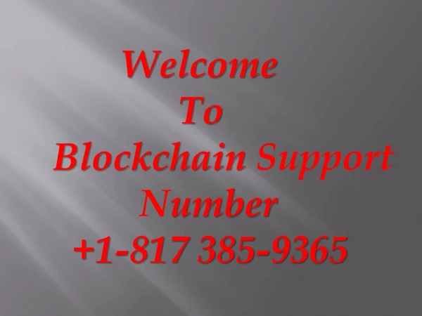 BLOCKCHAIN SUPPORT NUMBER 1{817} 385-9365 PHONE NUMBER
