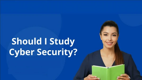 should I Study Cybersecurity?