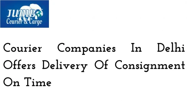 Courier Companies In Delhi Offers Delivery Of Consignment On Time