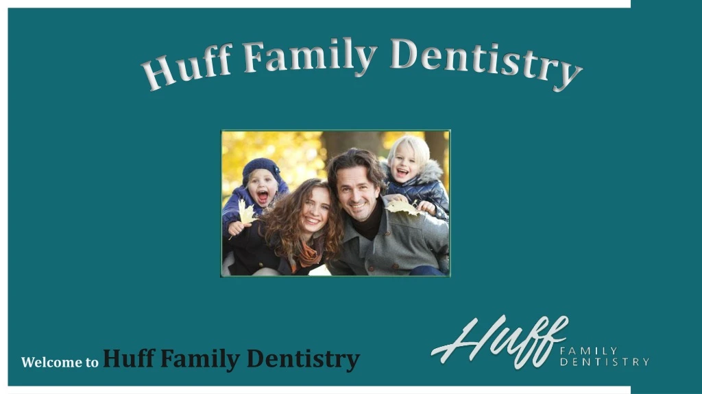 welcome to huff family dentistry