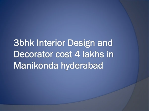3bhk interior design and Decorator cost 4 lakhs in manikonda