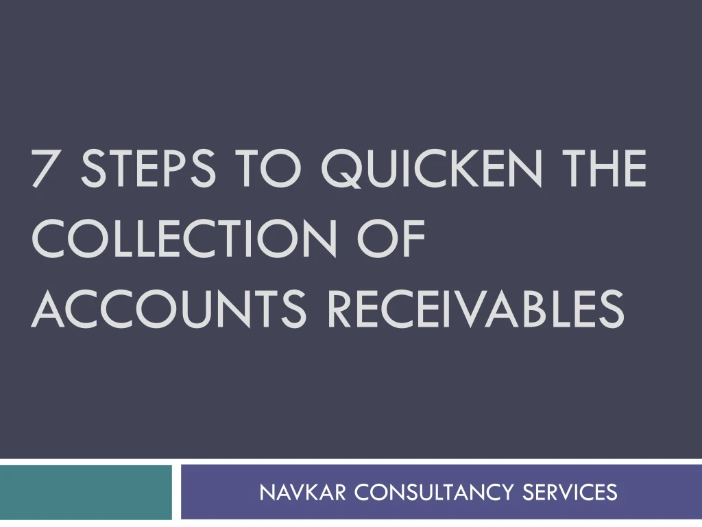 7 steps to quicken the collection of accounts receivables