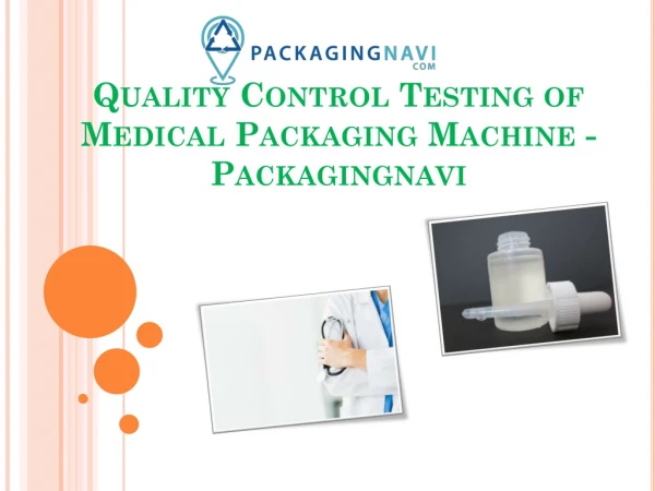 Quality Control Testing of Medical Packaging Machine - Packagingnavi