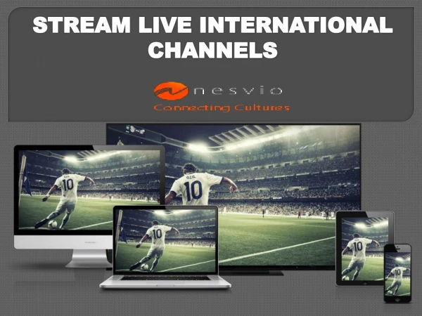 Stream live international channels
