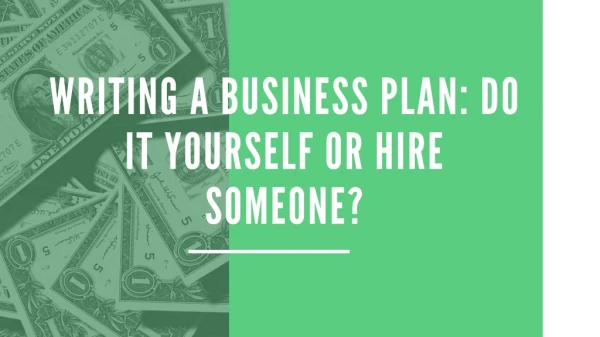 Writing a Business Plan Do It Yourself or Hire Someone?
