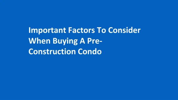 Important factors to consider when buying a pre construction condo