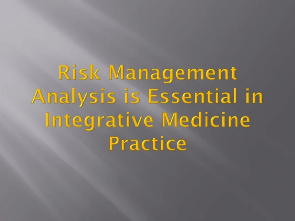 Risk Management Analysis is Essential in Integrative Medicine Practice