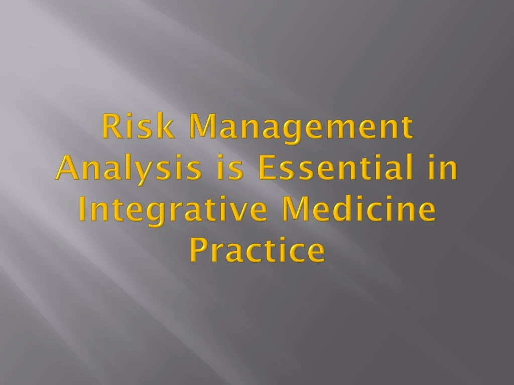 risk management analysis is essential in integrative medicine practice