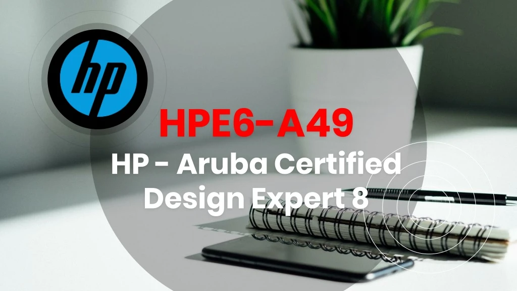 hpe6 a49 hp aruba certified design expert 8