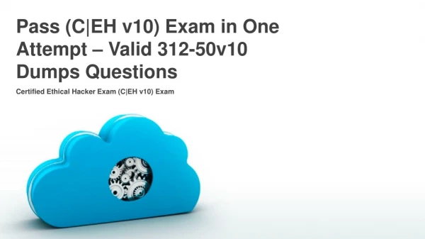 Learn How to Effectively Prepare CEH v10 Exam with 312-50v10 Dumps