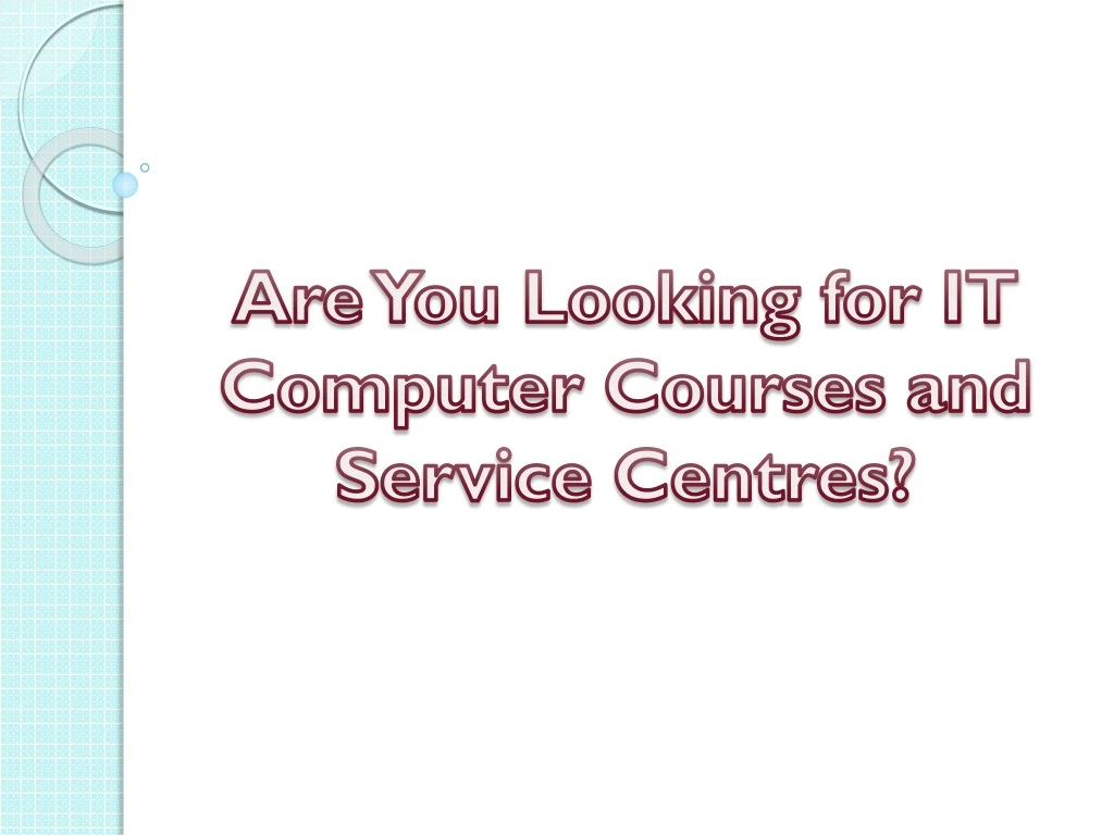 are you looking for it computer courses and service centres
