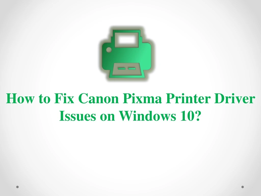how to fix canon pixma printer driver issues
