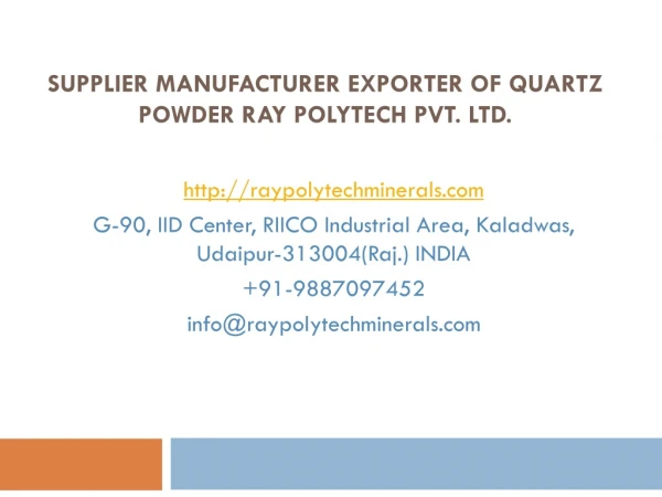 Supplier Manufacturer Exporter of Quartz Powder Ray Polytech Pvt. Ltd.