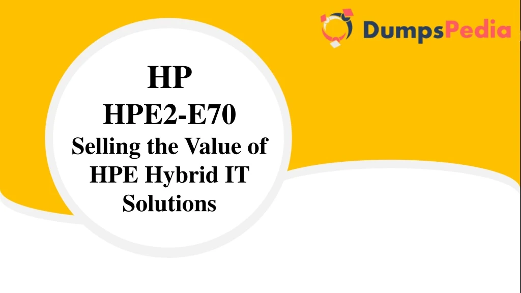 hp hpe2 e70 selling the value of hpe hybrid