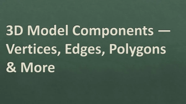 3D Model Components — Vertices, Edges, Polygons & More